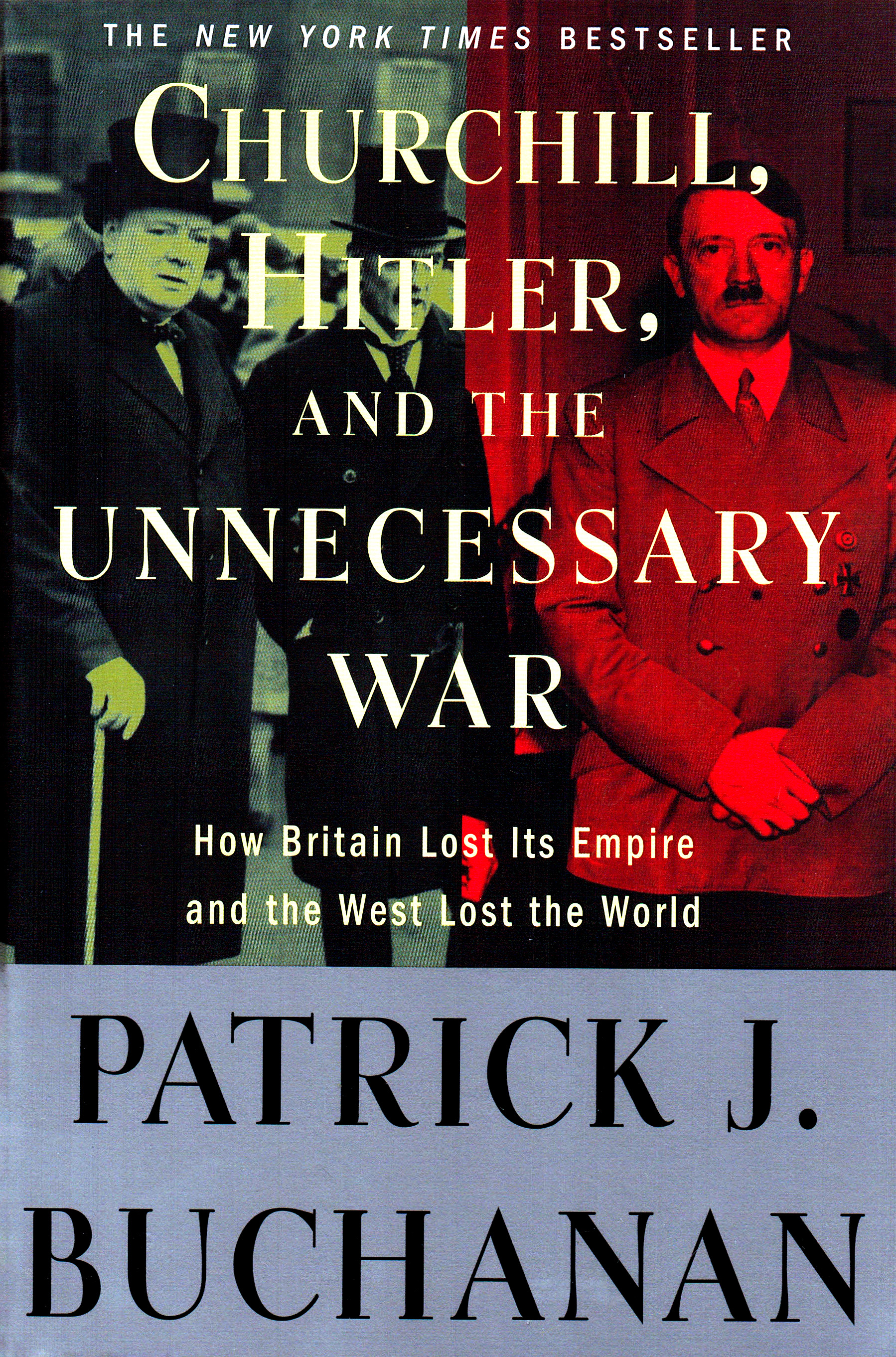 Churchill, Hitler and 'The Unnecessary War': How Britain Lost Its Empire and the West Lost the World - Click Image to Close